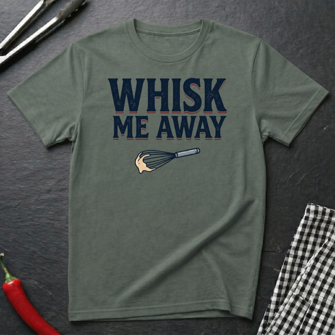 Whisk Me Away T-Shirt