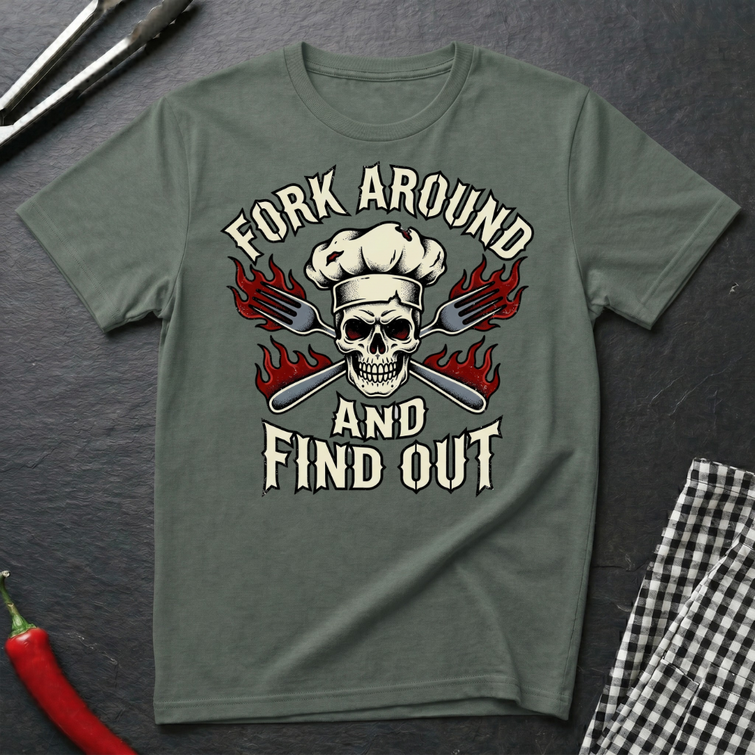 Fork Around and Find Out T-Shirt