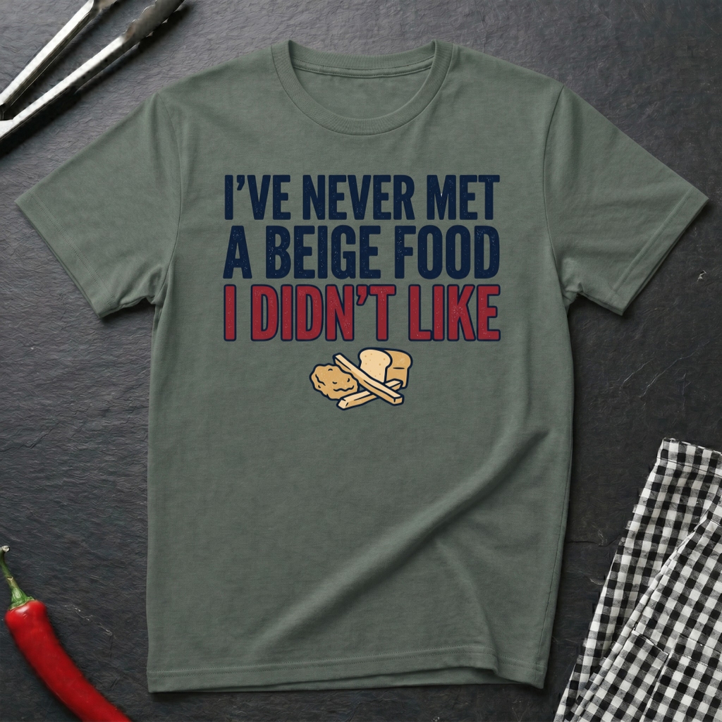 Never Met A Beige Food I Didn't Like T-Shirt