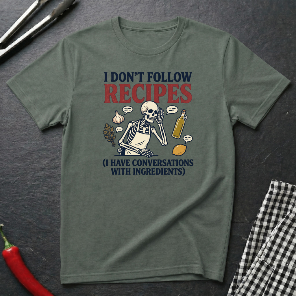 I Don't Follow Recipes T-Shirt
