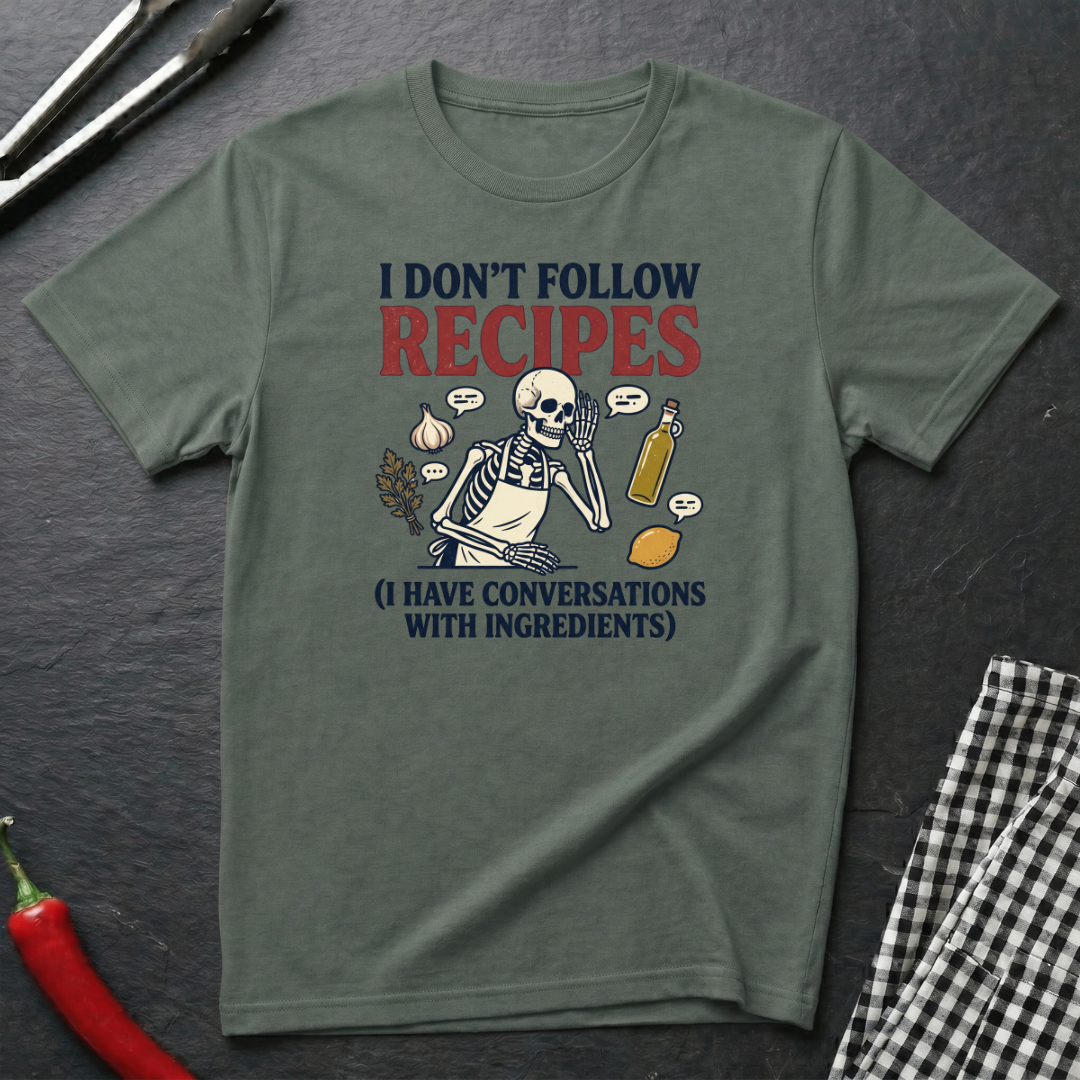 I Don't Follow Recipes T-Shirt