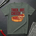 Thick. Hot. Cheesy. T-Shirt