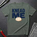 Knead Me T-Shirt