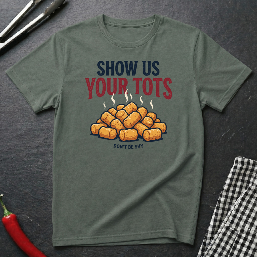 Show Us Your Tots T-Shirt
