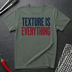 Texture Is Everything T-Shirt