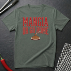 Mangia Or Go Home T-Shirt