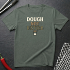 Dough Not Disturb T-Shirt