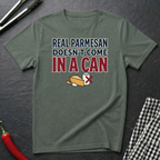Real Parmesan Not From A Can T-Shirt