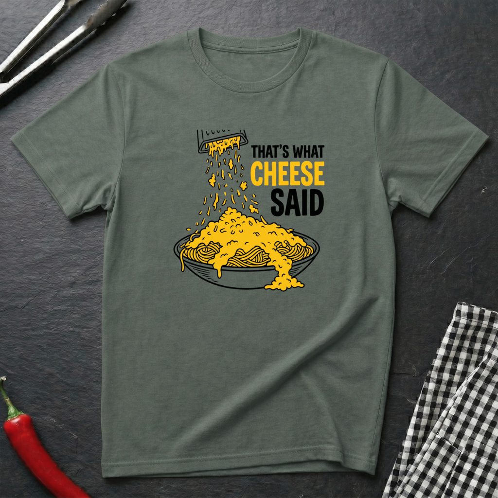 That's What Cheese Said T-Shirt