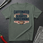 Caffeinated & Concerning T-Shirt