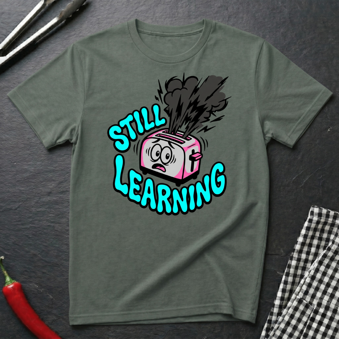 Still Learning T-Shirt