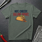 Hot. Cheesy. Falling Apart. T-Shirt