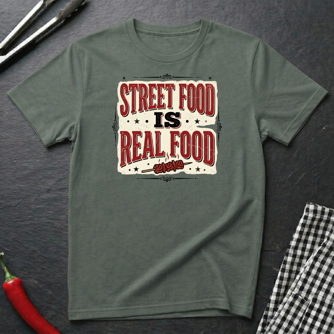 Street Food Is Real Food T-Shirt