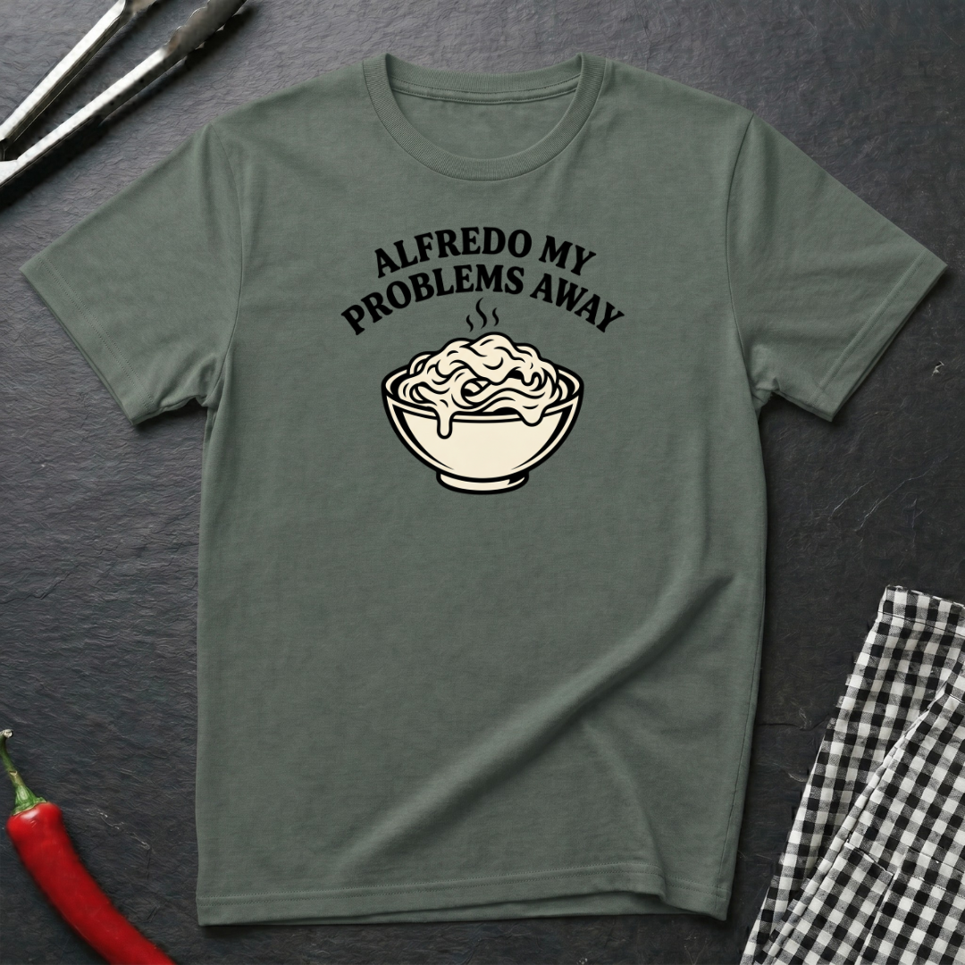 Alfredo My Problems Away T-Shirt