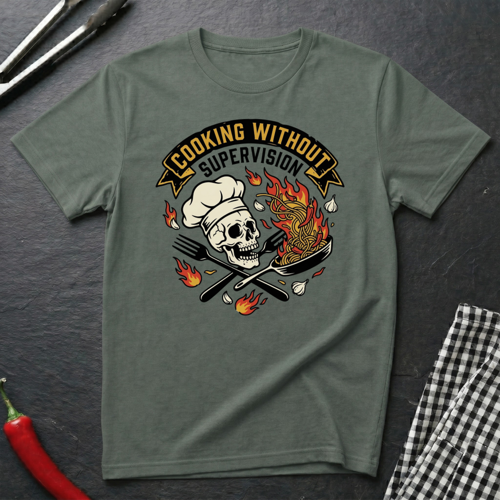 Cooking Without Supervision T-Shirt