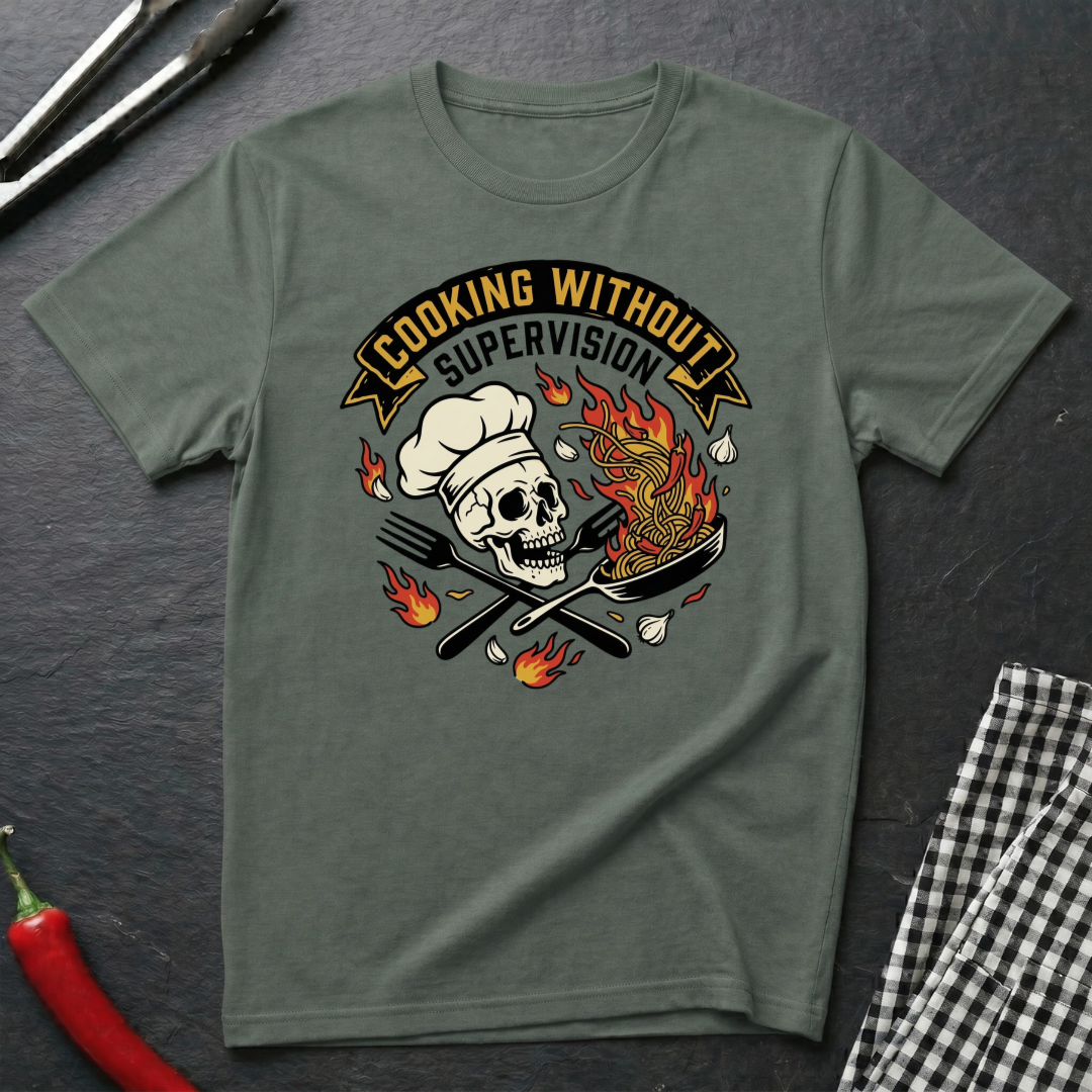 Cooking Without Supervision T-Shirt