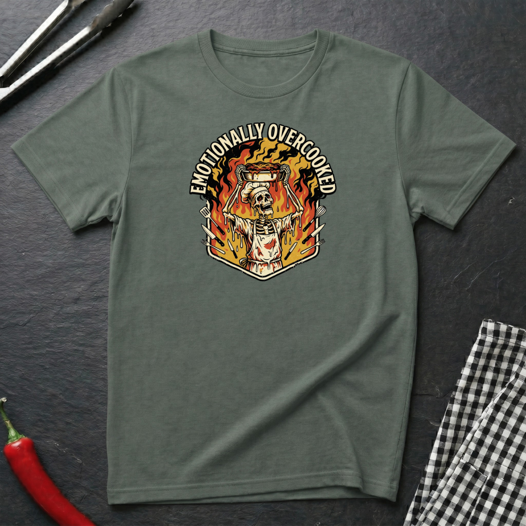 Emotionally Overcooked T-Shirt