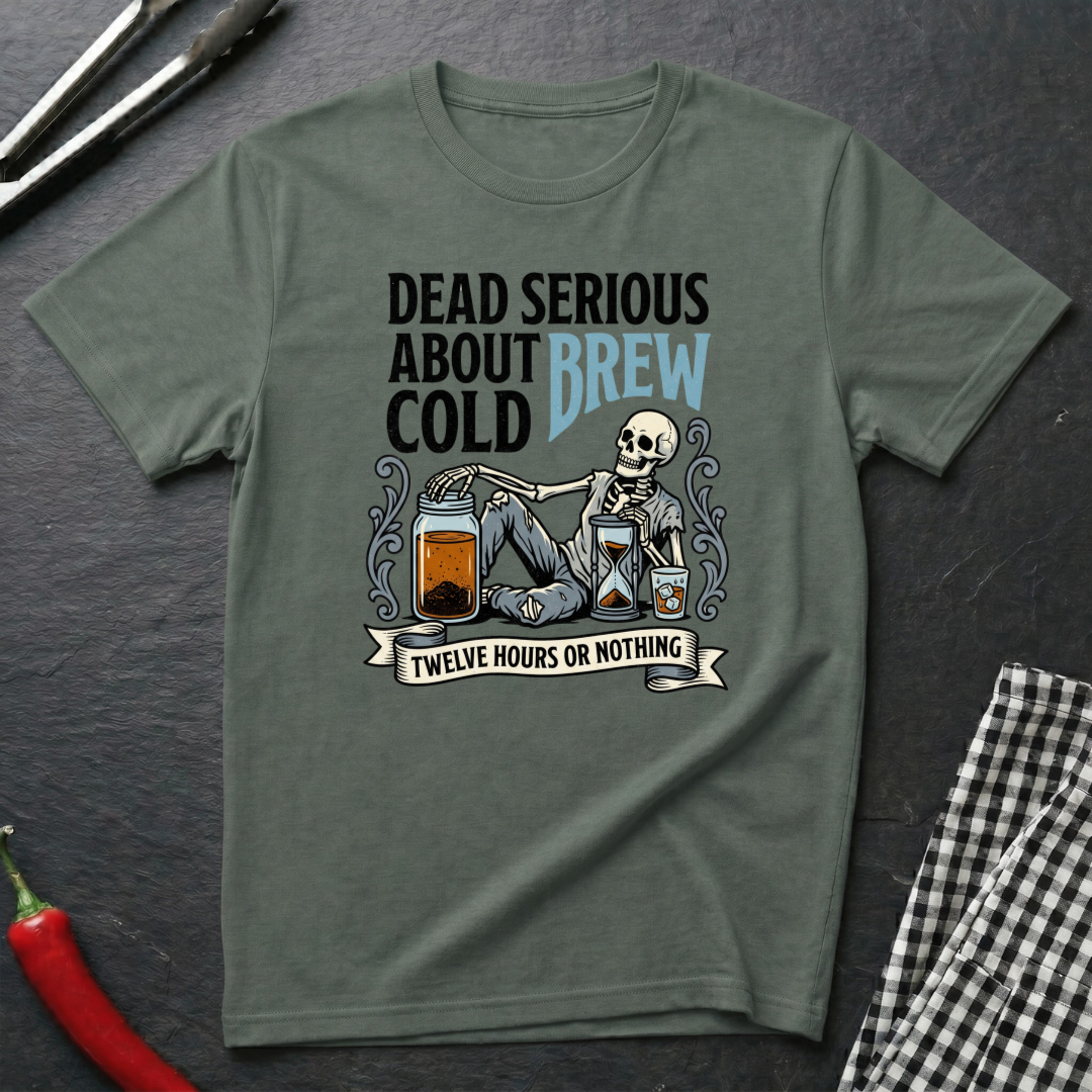 Dead Serious About Cold Brew T-Shirt