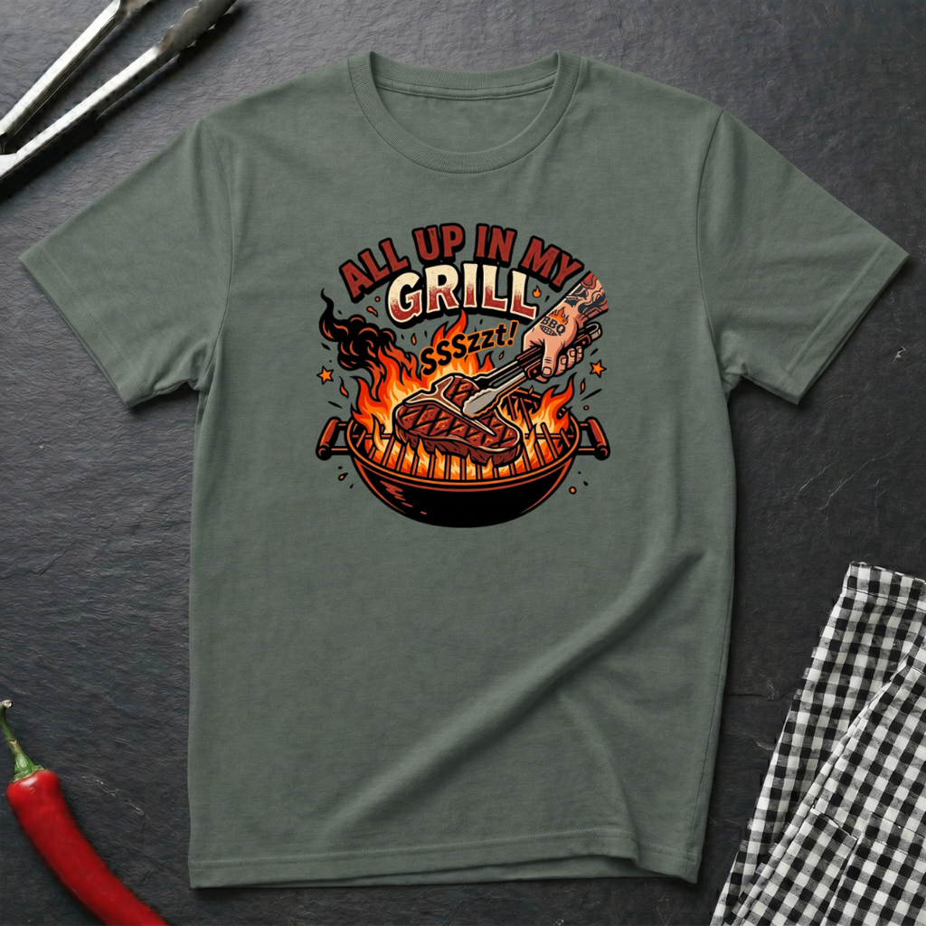 All Up In My Grill T-Shirt