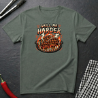 Grill Me Harder T-Shirt
