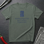 Refrigerated But Still Thriving T-Shirt