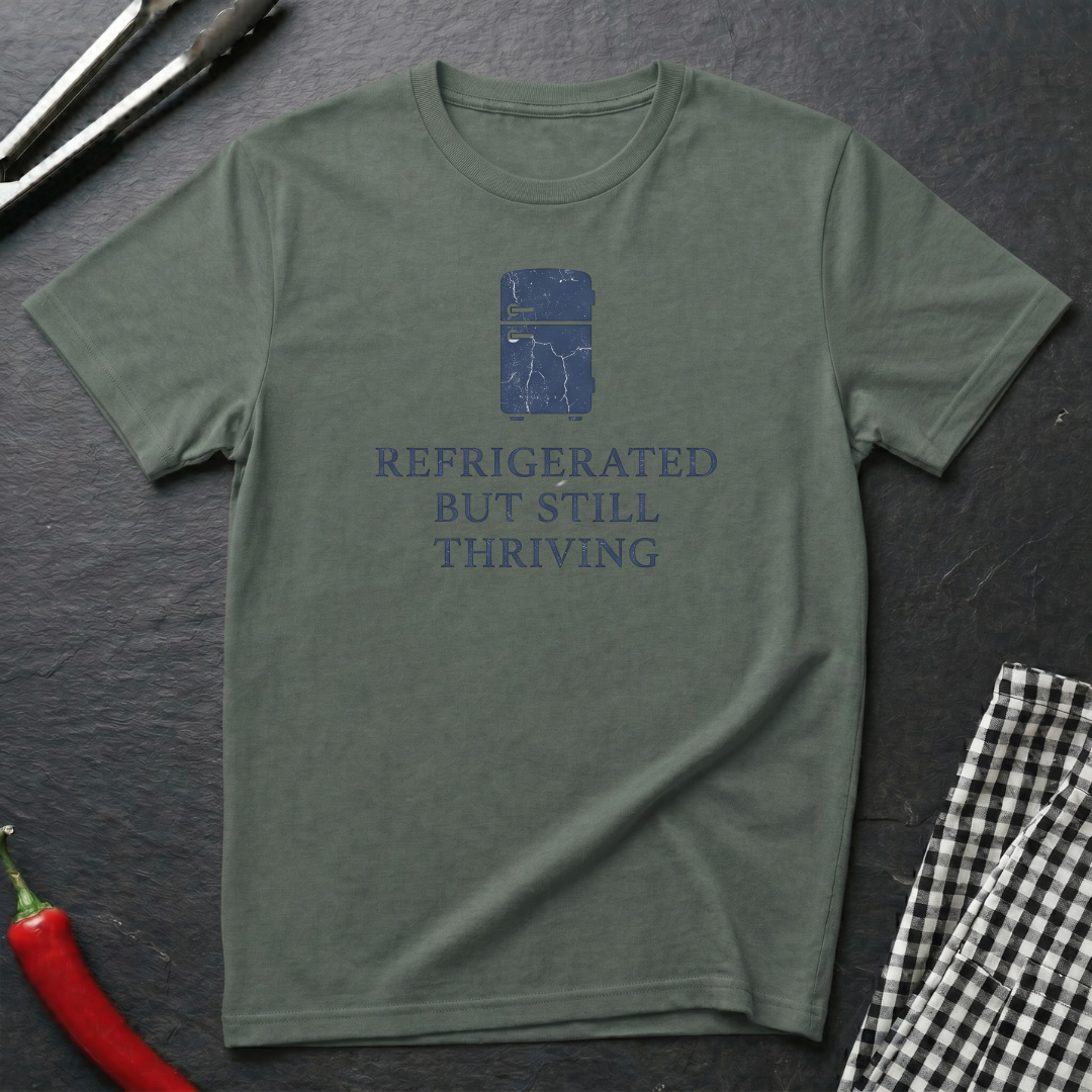 Refrigerated But Still Thriving T-Shirt