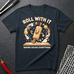 Roll With It T-Shirt