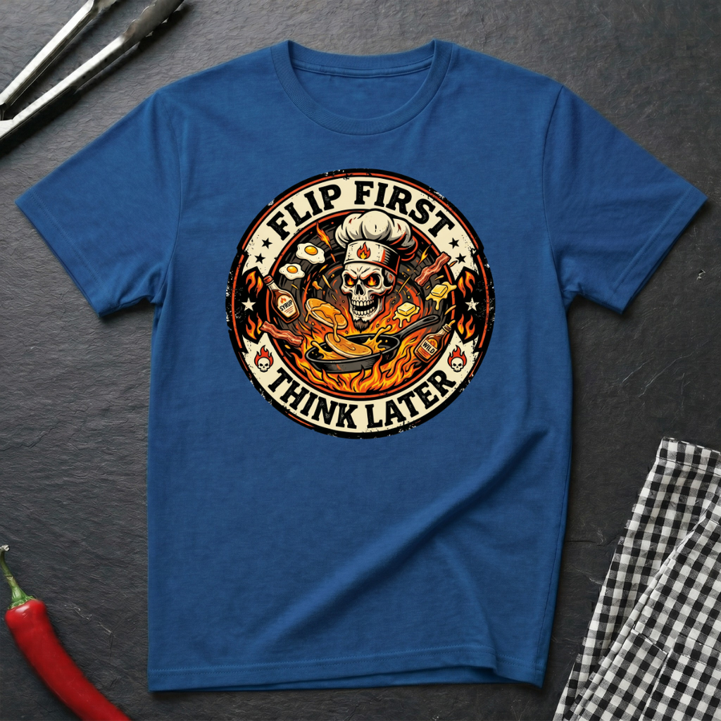 Flip First Think Later T-Shirt