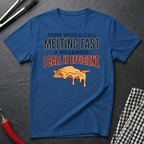 Melting Fast Isn't A Weakness T-Shirt