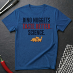 Dino Nuggets Taste Better T-Shirt