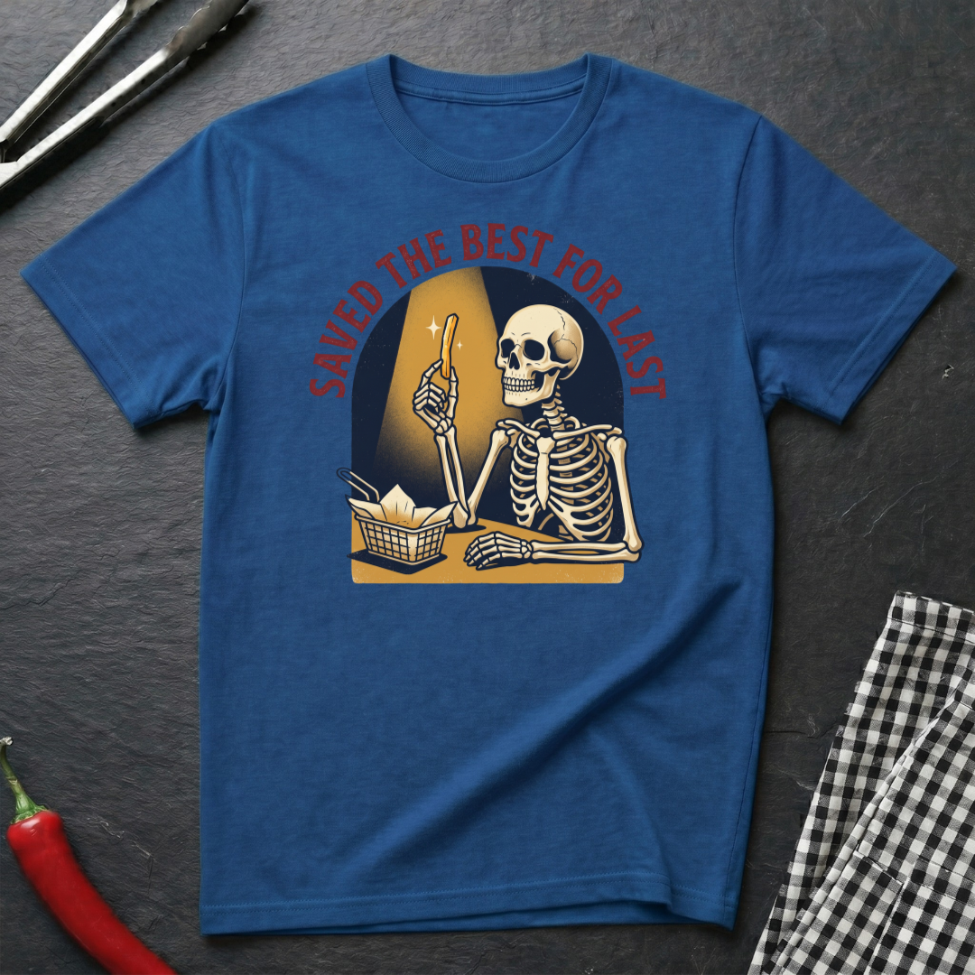 Saved The Best For Last T-Shirt