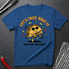 Let's Taco 'Bout It T-Shirt