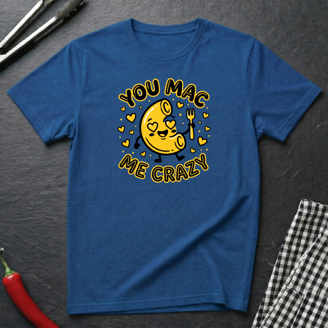 You Mac Me Crazy T-Shirt
