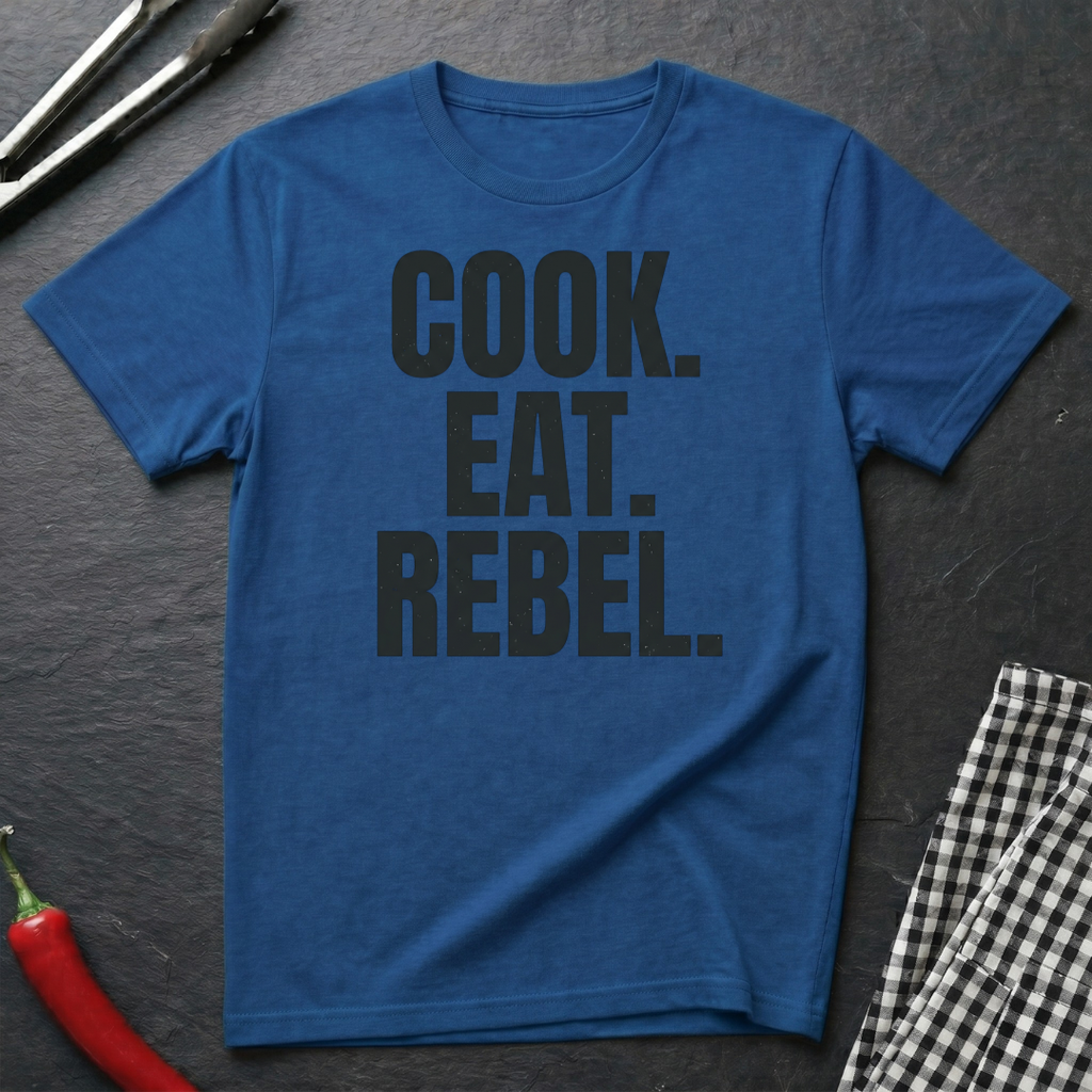 Cook. Eat. Rebel. T-Shirt