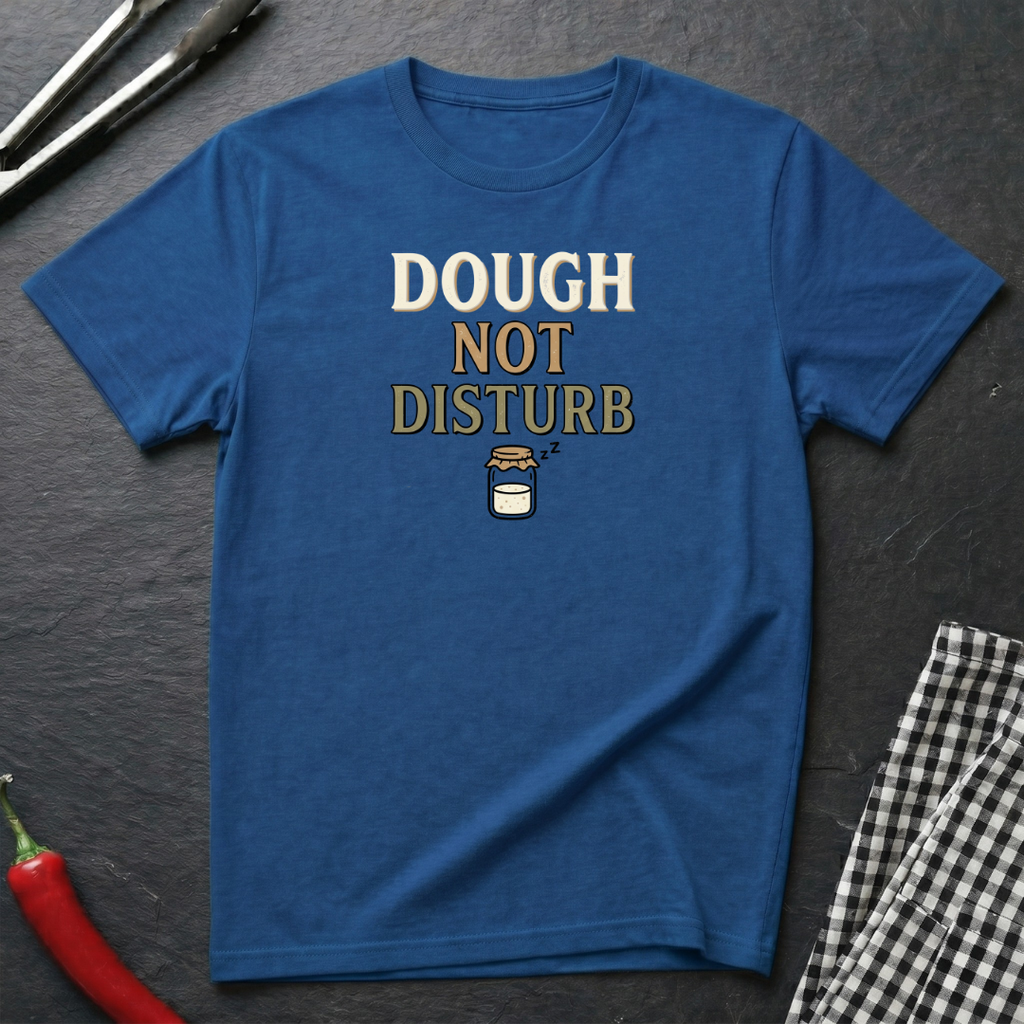 Dough Not Disturb T-Shirt