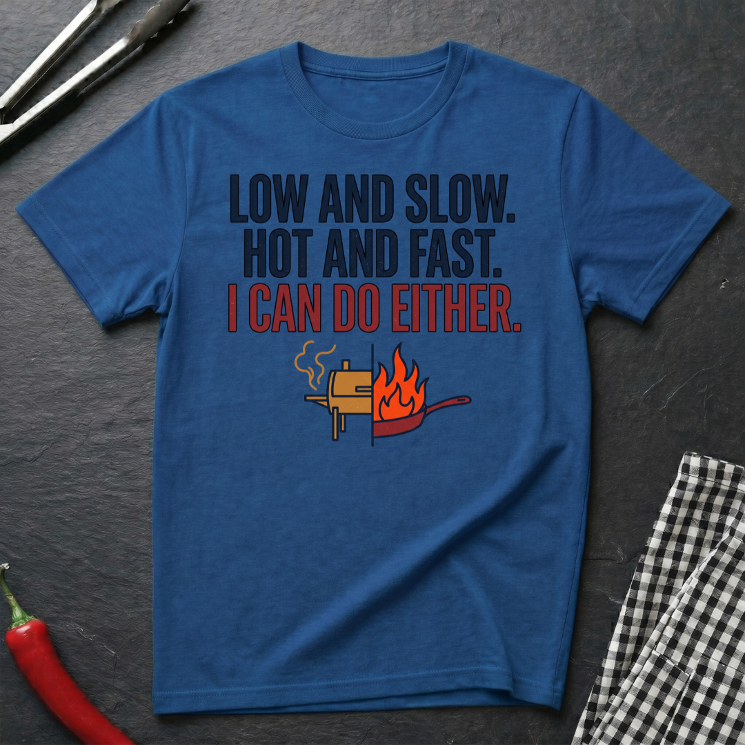 Low & Slow, Hot & Fast T-Shirt