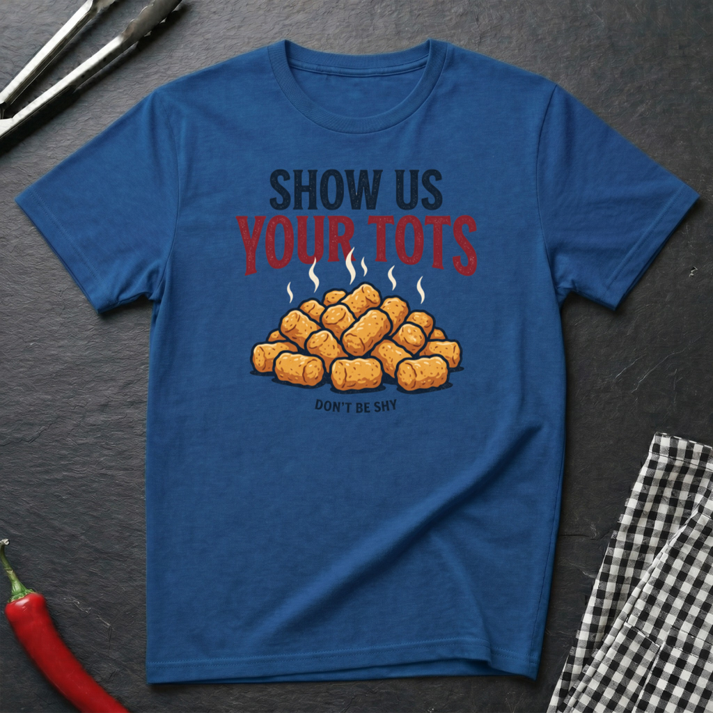 Show Us Your Tots T-Shirt