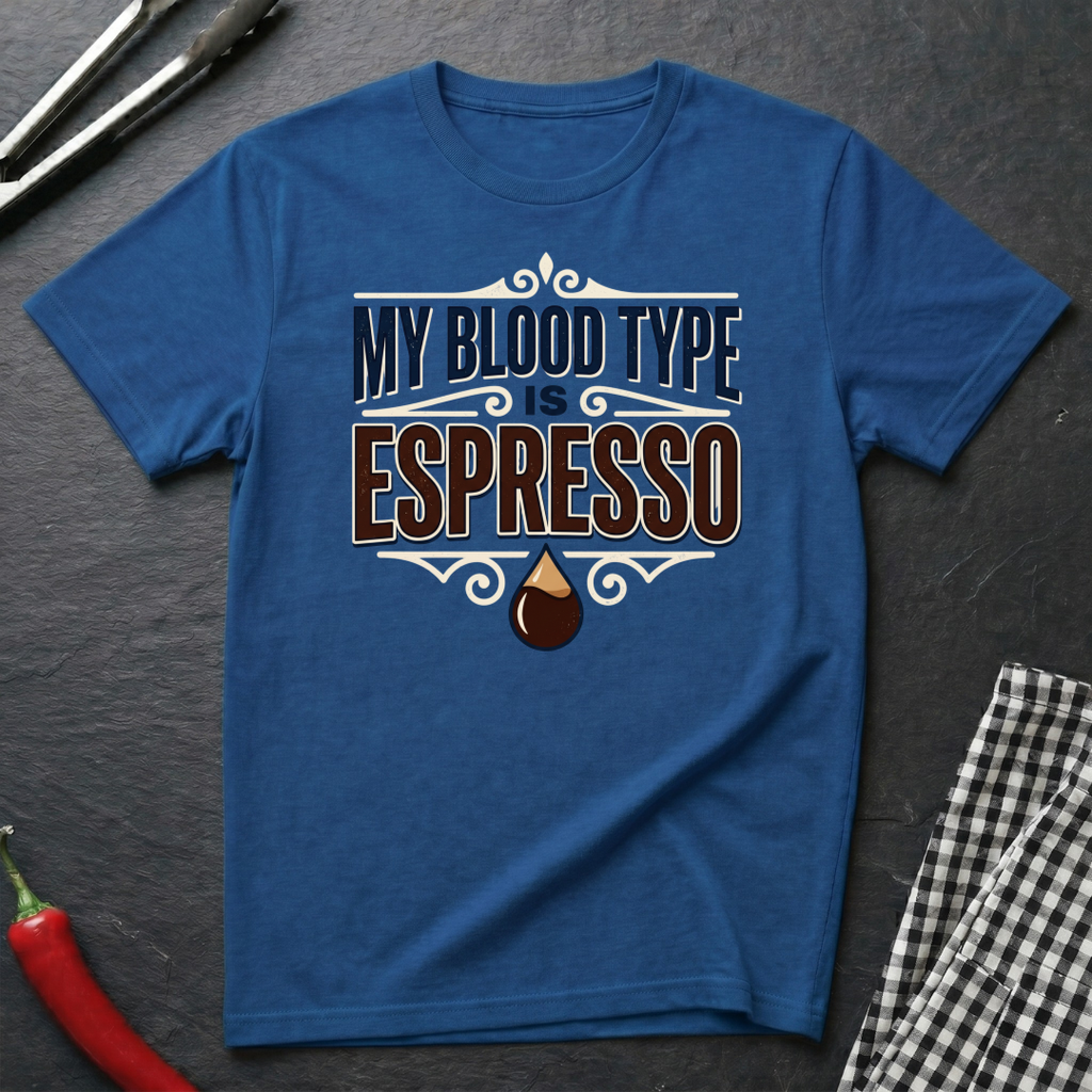 My Blood Type Is Espresso T-Shirt