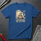 Leftovers Are Self Care T-Shirt