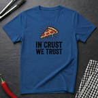 In Crust We Trust T-Shirt
