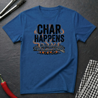 Char Happens T-Shirt