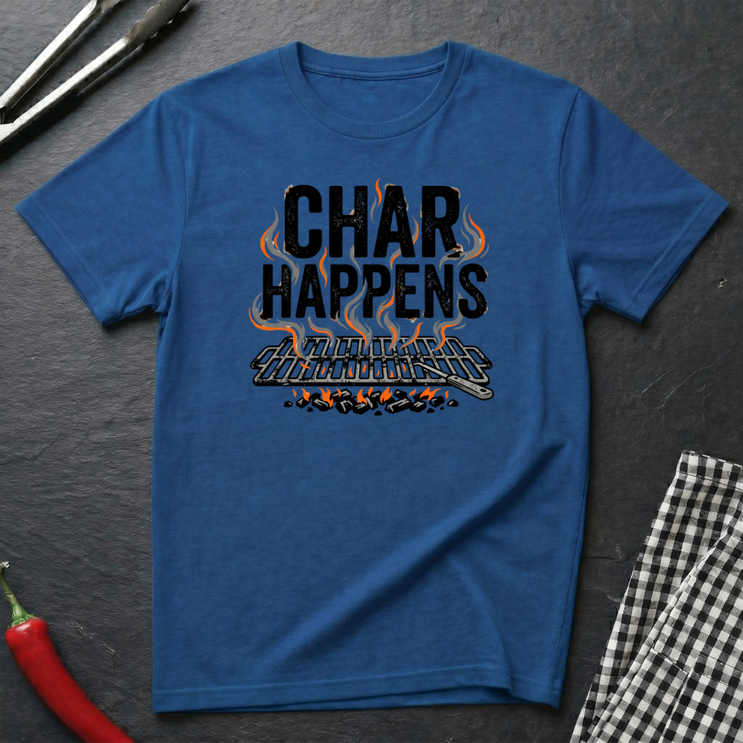 Char Happens T-Shirt