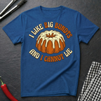 I Like Big Bundts T-Shirt