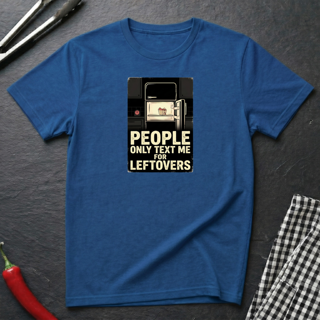 Text Me For Leftovers T-Shirt