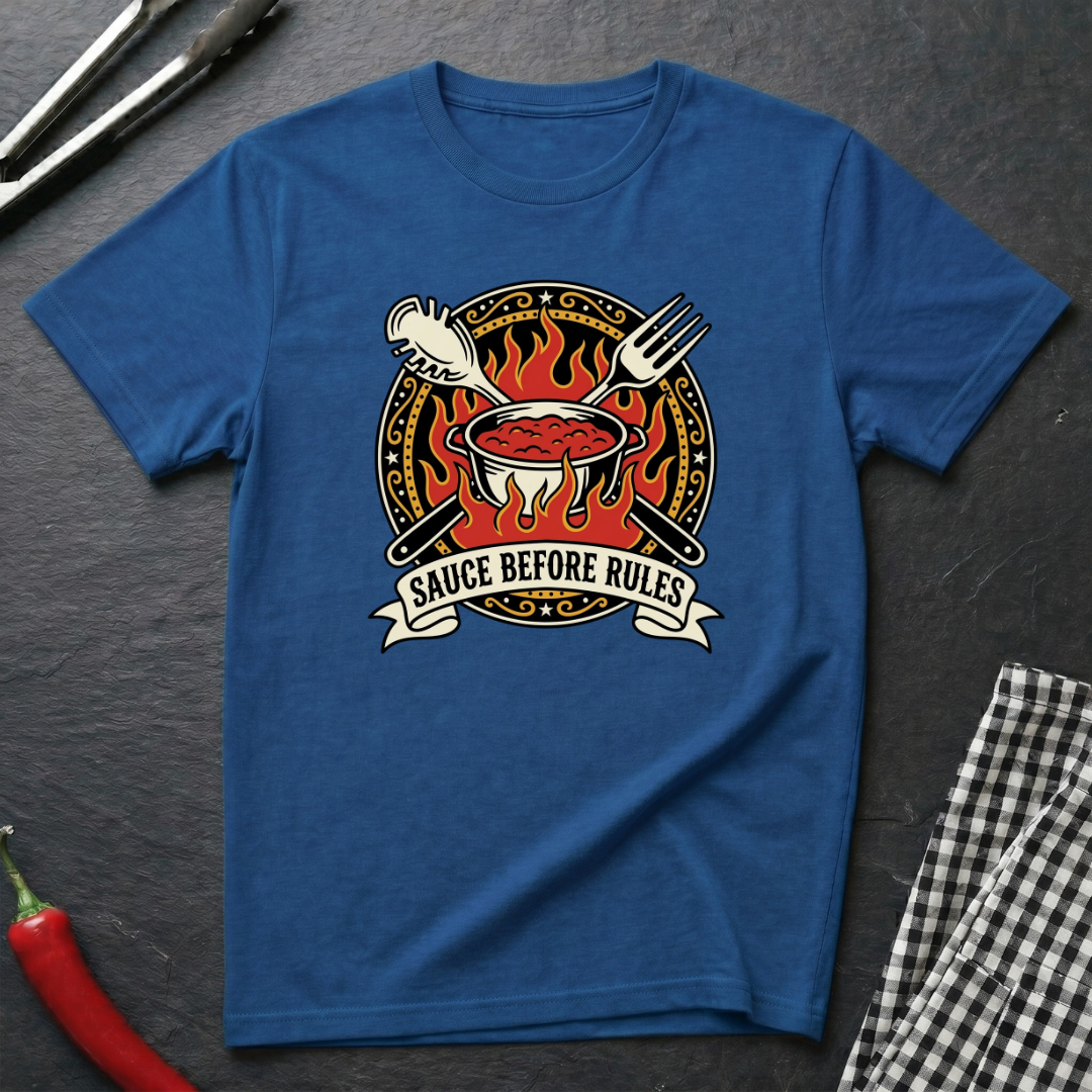 Sauce Before Rules T-Shirt