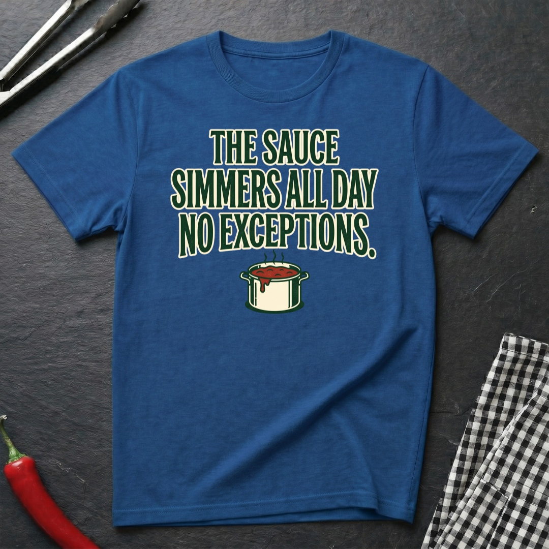Sauce Simmers All Day T-Shirt