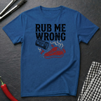 Rub Me Wrong T-Shirt
