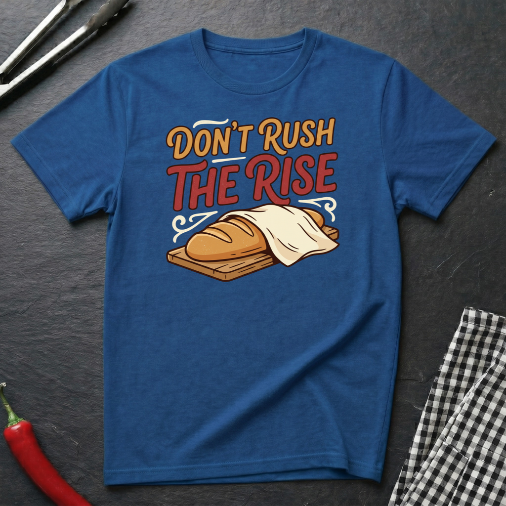 Don't Rush The Rise T-Shirt