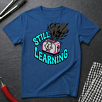 Still Learning T-Shirt