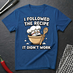 Followed the Recipe T-Shirt